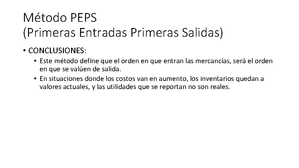 Método PEPS (Primeras Entradas Primeras Salidas) • CONCLUSIONES: • Este método define que el