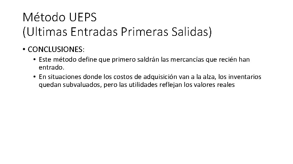 Método UEPS (Ultimas Entradas Primeras Salidas) • CONCLUSIONES: • Este método define que primero