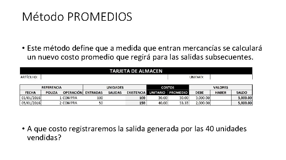 Método PROMEDIOS • Este método define que a medida que entran mercancías se calculará