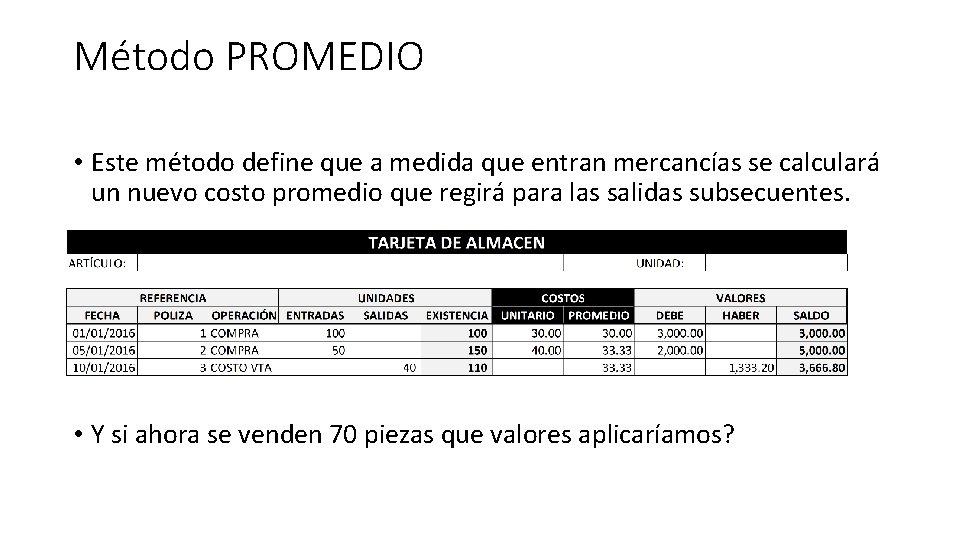 Método PROMEDIO • Este método define que a medida que entran mercancías se calculará