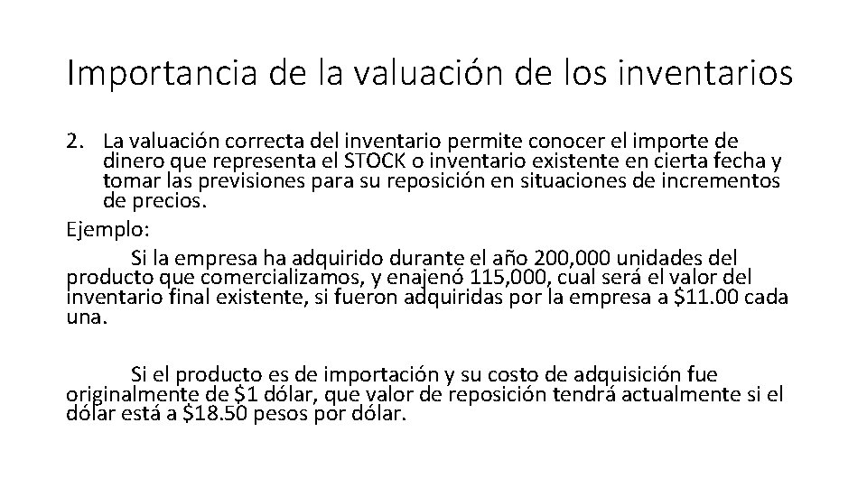 Importancia de la valuación de los inventarios 2. La valuación correcta del inventario permite