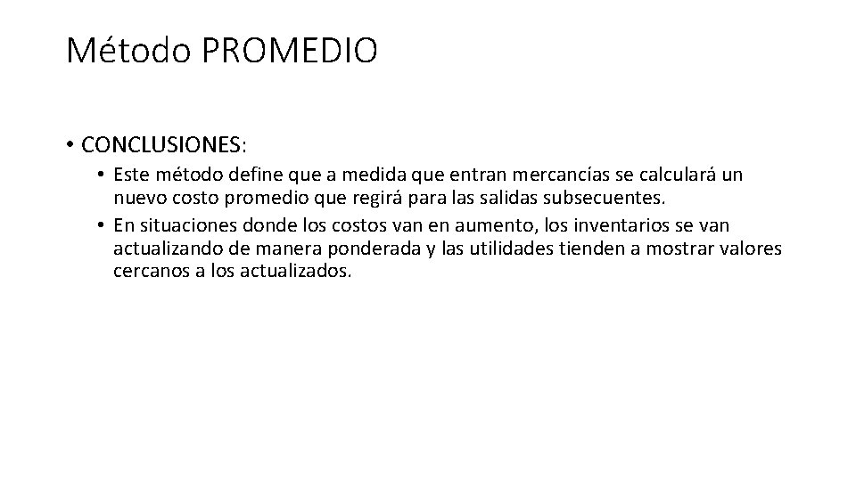Método PROMEDIO • CONCLUSIONES: • Este método define que a medida que entran mercancías