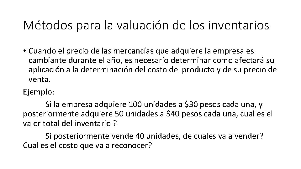 Métodos para la valuación de los inventarios • Cuando el precio de las mercancías