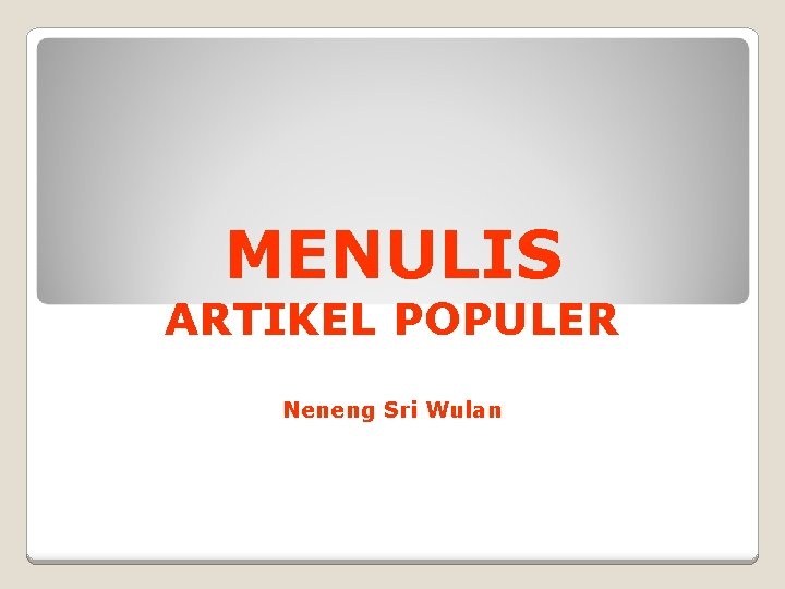 MENULIS ARTIKEL POPULER Neneng Sri Wulan 