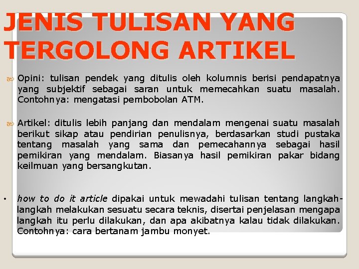 JENIS TULISAN YANG TERGOLONG ARTIKEL • Opini: tulisan pendek yang ditulis oleh kolumnis berisi