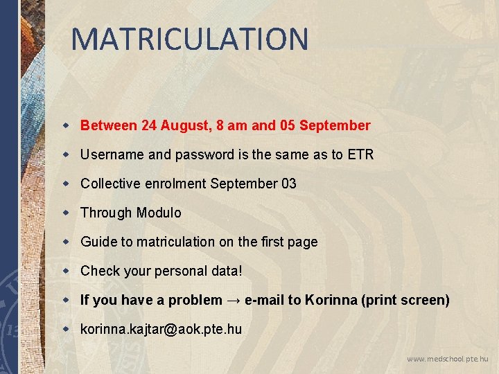 MATRICULATION w Between 24 August, 8 am and 05 September w Username and password MATRICULATION w Between 24 August, 8 am and 05 September w Username and password