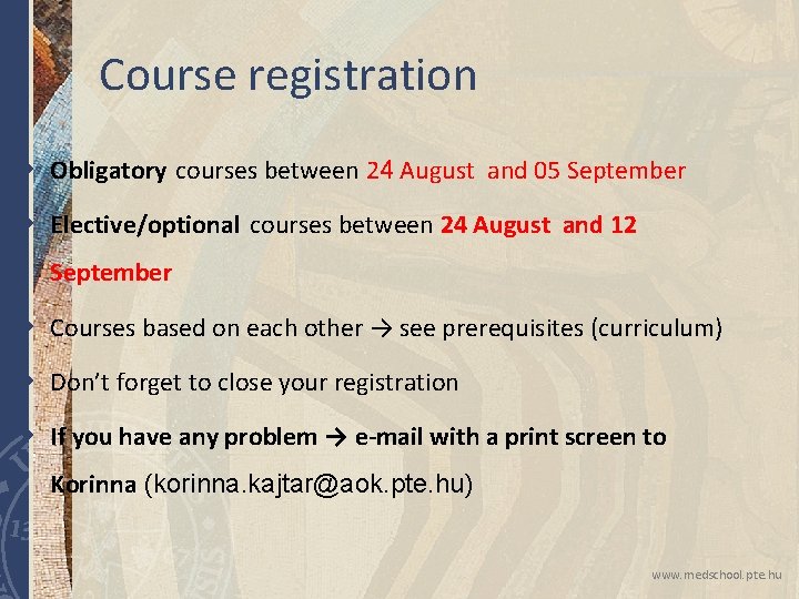 Course registration w Obligatory courses between 24 August and 05 September w Elective/optional courses Course registration w Obligatory courses between 24 August and 05 September w Elective/optional courses