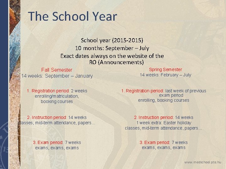 The School Year School year (2015 -2015) 10 months: September – July Exact dates The School Year School year (2015 -2015) 10 months: September – July Exact dates