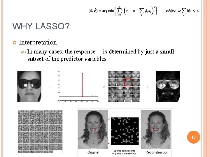 WHY LASSO? Interpretation In many cases, the response is determined by just a small