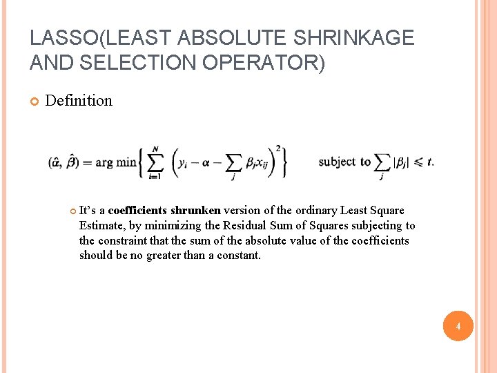 LASSO(LEAST ABSOLUTE SHRINKAGE AND SELECTION OPERATOR) Definition It’s a coefficients shrunken version of the