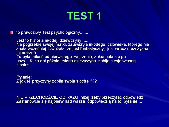 TEST 1 to prawdziwy test psychologiczny. . . . Jest to historia młodej dziewczyny.