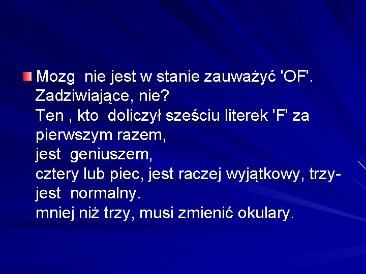 Mozg nie jest w stanie zauważyć 'OF'. Zadziwiające, nie? Ten , kto doliczył sześciu