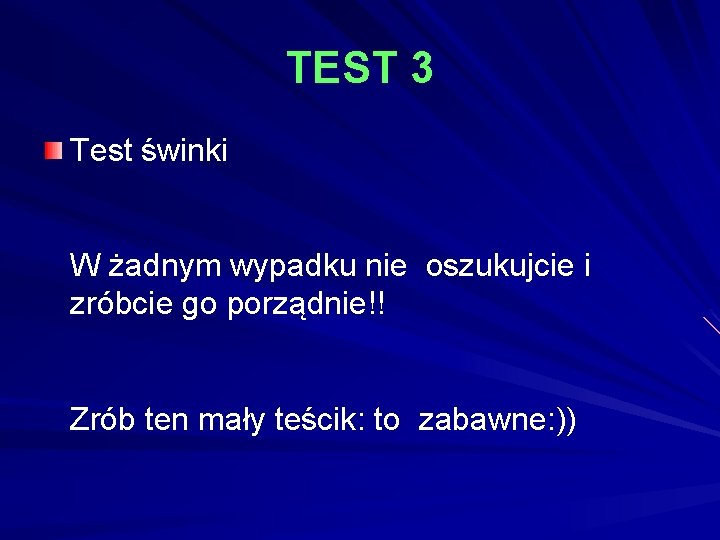 TEST 3 Test świnki W żadnym wypadku nie oszukujcie i zróbcie go porządnie!! Zrób