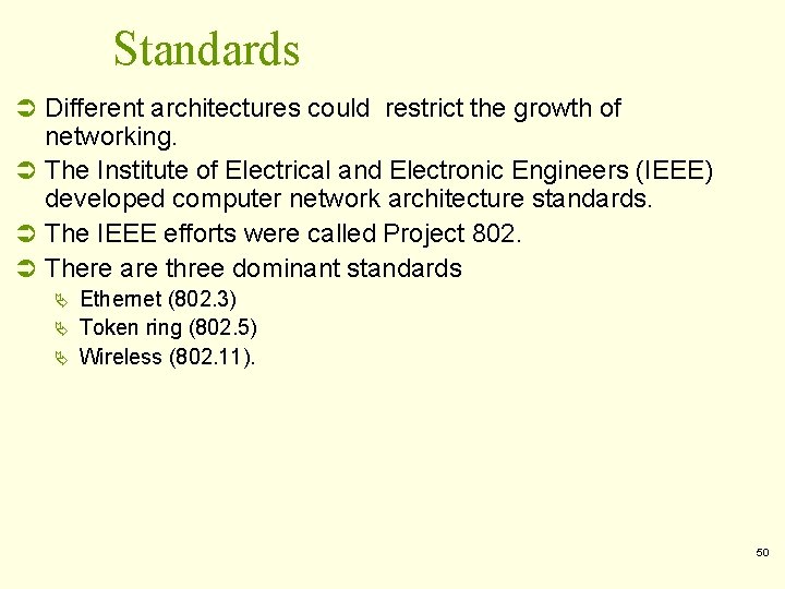 Standards Ü Different architectures could restrict the growth of networking. Ü The Institute of Standards Ü Different architectures could restrict the growth of networking. Ü The Institute of