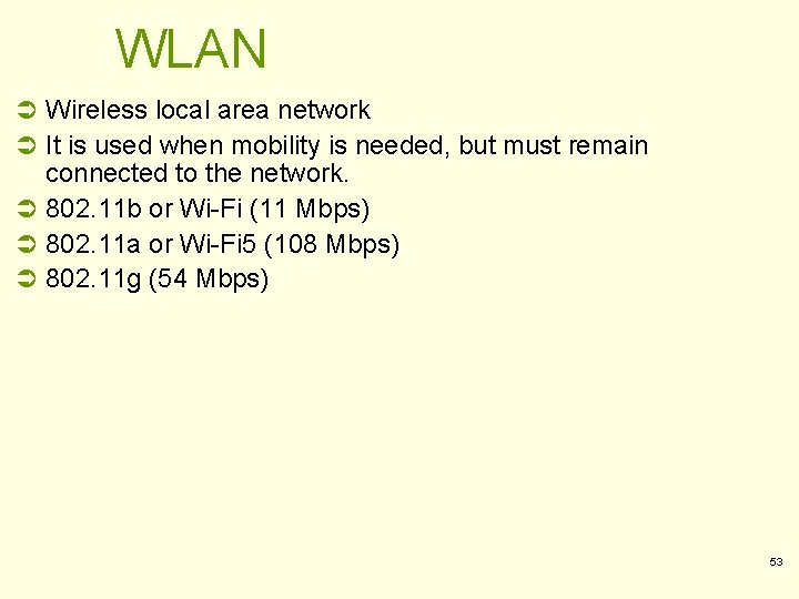 WLAN Ü Wireless local area network Ü It is used when mobility is needed, WLAN Ü Wireless local area network Ü It is used when mobility is needed,