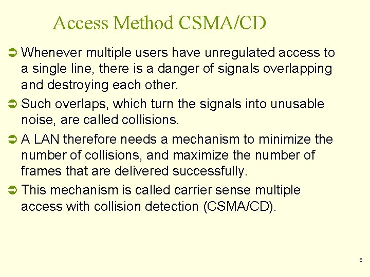 Access Method CSMA/CD Ü Whenever multiple users have unregulated access to a single line, Access Method CSMA/CD Ü Whenever multiple users have unregulated access to a single line,