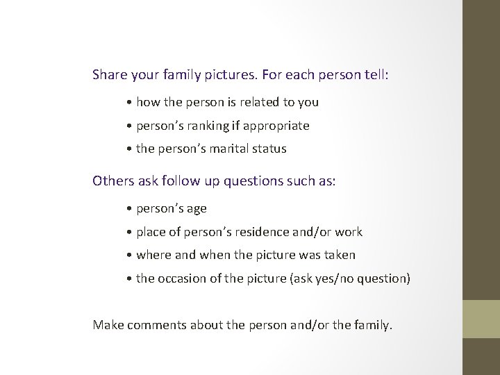 Share your family pictures. For each person tell: • how the person is related