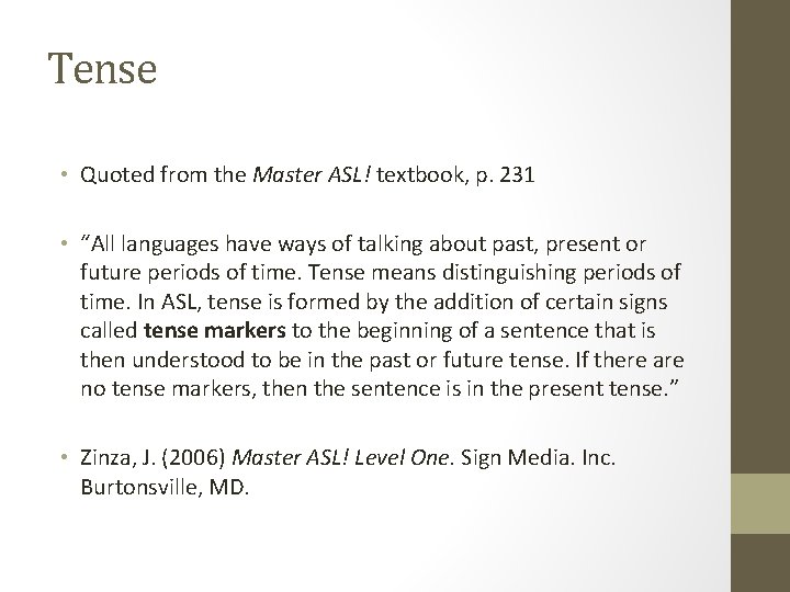 Tense • Quoted from the Master ASL! textbook, p. 231 • “All languages have