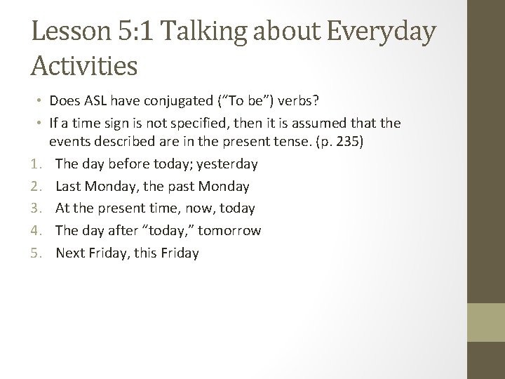 Lesson 5: 1 Talking about Everyday Activities • Does ASL have conjugated (“To be”)