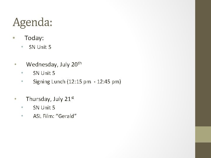 Agenda: Today: • • SN Unit 5 Wednesday, July 20 th • • •