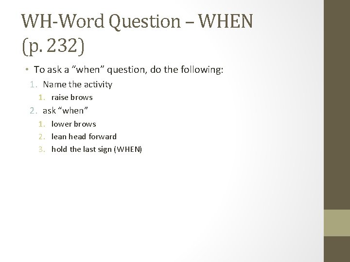 WH-Word Question – WHEN (p. 232) • To ask a “when” question, do the