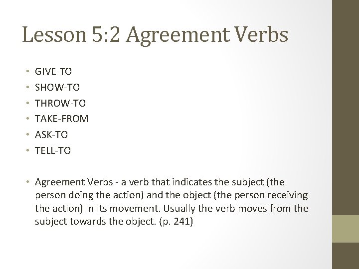 Lesson 5: 2 Agreement Verbs • • • GIVE-TO SHOW-TO THROW-TO TAKE-FROM ASK-TO TELL-TO