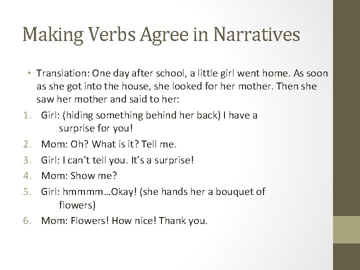 Making Verbs Agree in Narratives • Translation: One day after school, a little girl