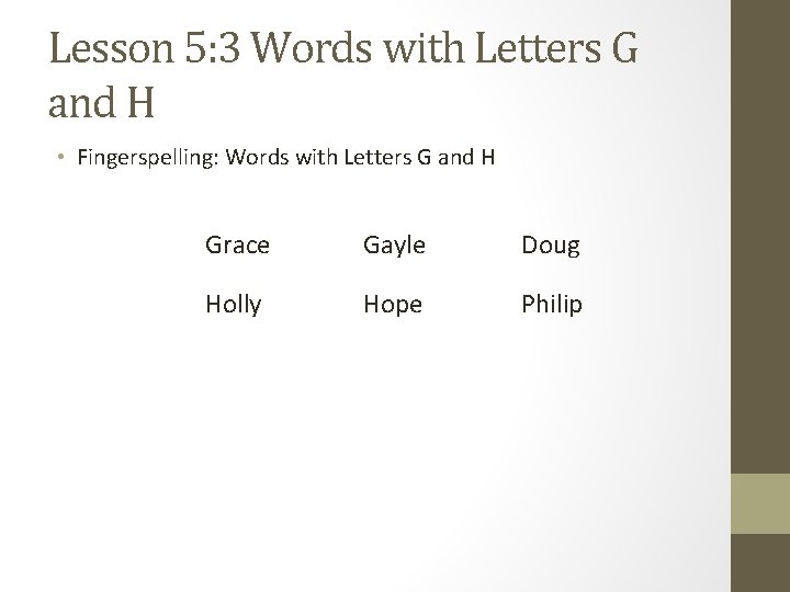 Lesson 5: 3 Words with Letters G and H • Fingerspelling: Words with Letters