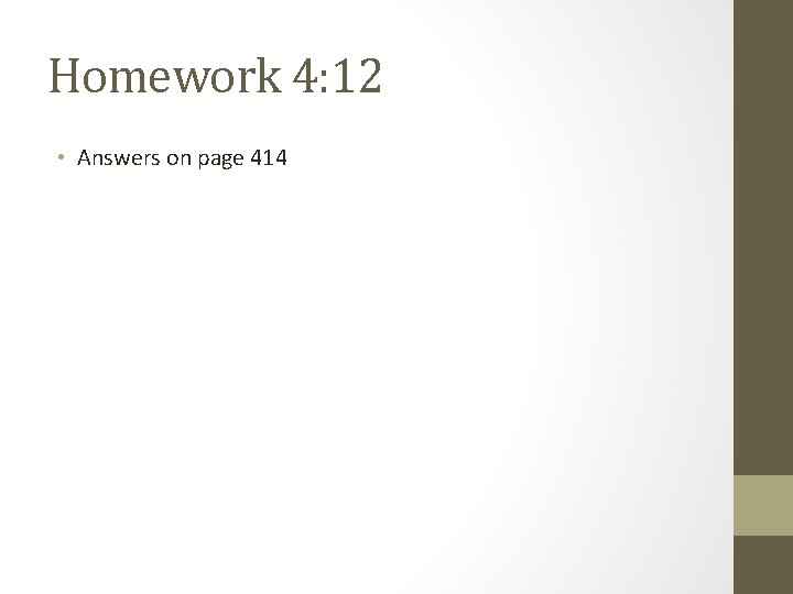Homework 4: 12 • Answers on page 414 