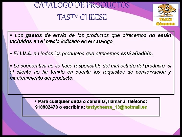 CATALOGO DE PRODUCTOS TASTY CHEESE § Los gastos de envío de los productos que