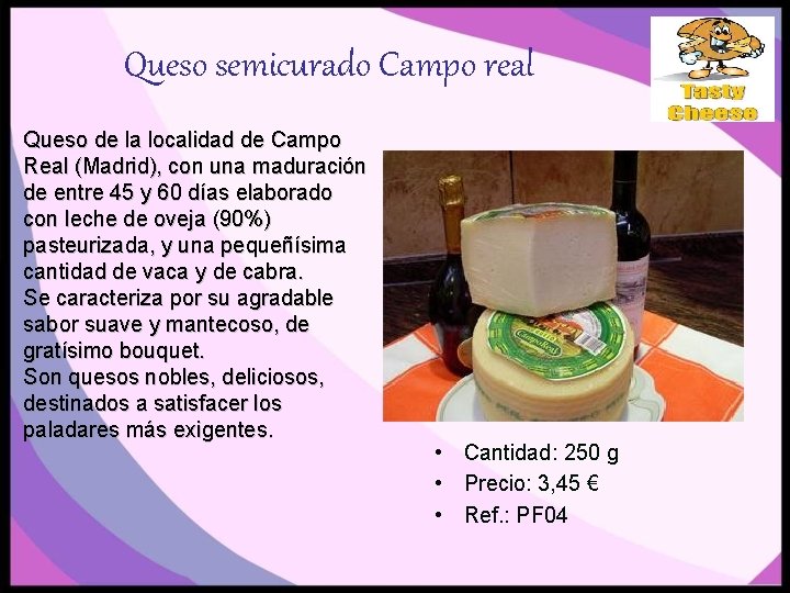 Queso semicurado Campo real Queso de la localidad de Campo Real (Madrid), con una