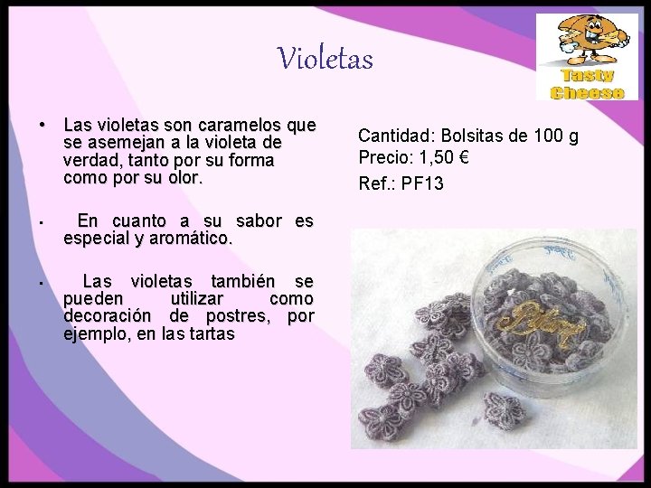 Violetas • Las violetas son caramelos que se asemejan a la violeta de verdad,