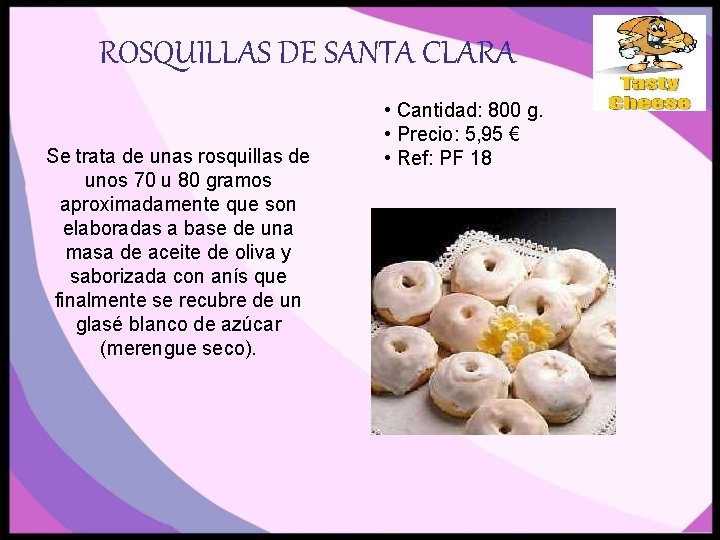 ROSQUILLAS DE SANTA CLARA Se trata de unas rosquillas de unos 70 u 80