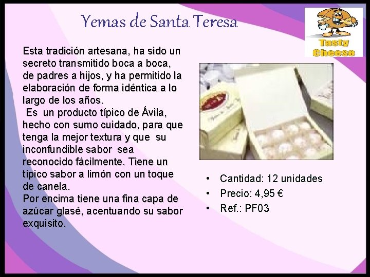 Yemas de Santa Teresa Esta tradición artesana, ha sido un secreto transmitido boca a
