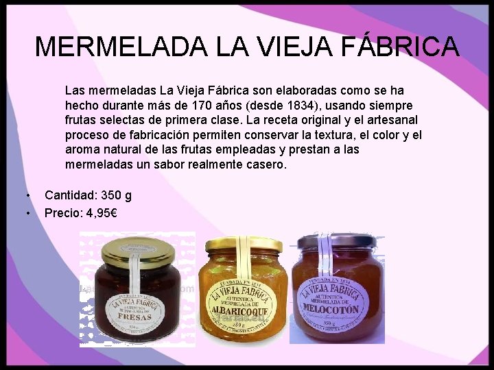 MERMELADA LA VIEJA FÁBRICA Las mermeladas La Vieja Fábrica son elaboradas como se ha