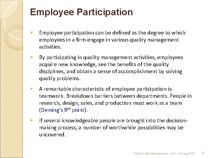 Employee Participation § Employee participation can be defined as the degree to which employees