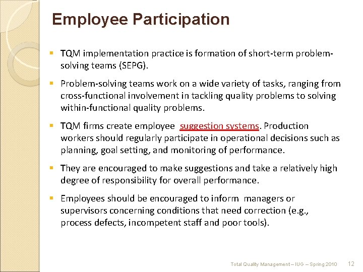 Employee Participation § TQM implementation practice is formation of short-term problemsolving teams (SEPG). §