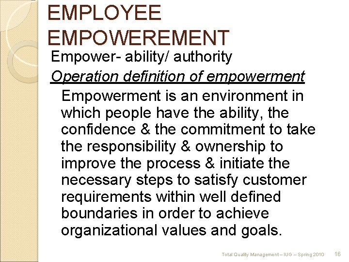 EMPLOYEE EMPOWEREMENT Empower ability/ authority Operation definition of empowerment Empowerment is an environment in