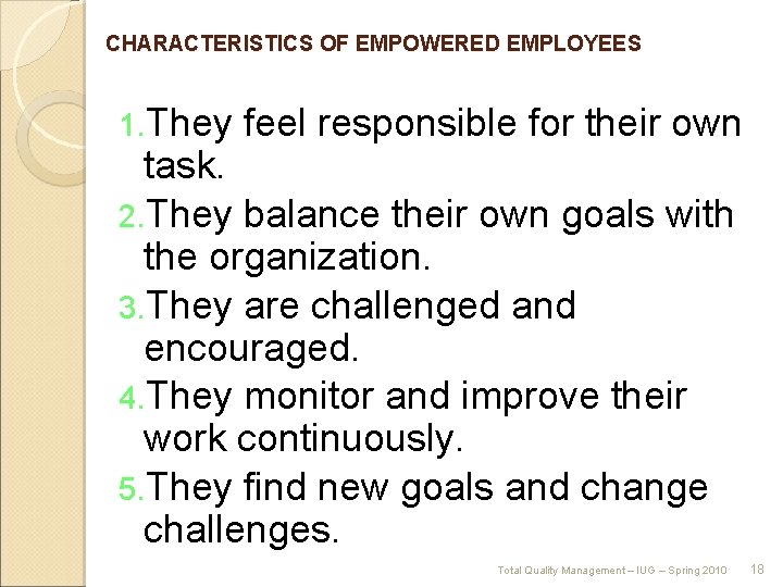 CHARACTERISTICS OF EMPOWERED EMPLOYEES 1. They feel responsible for their own task. 2. They