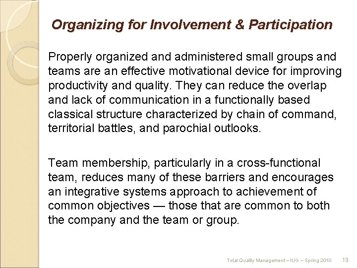 Organizing for Involvement & Participation Properly organized and administered small groups and teams are