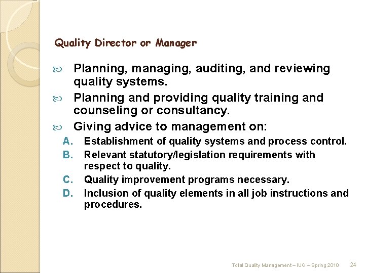 Quality Director or Manager Planning, managing, auditing, and reviewing quality systems. Planning and providing