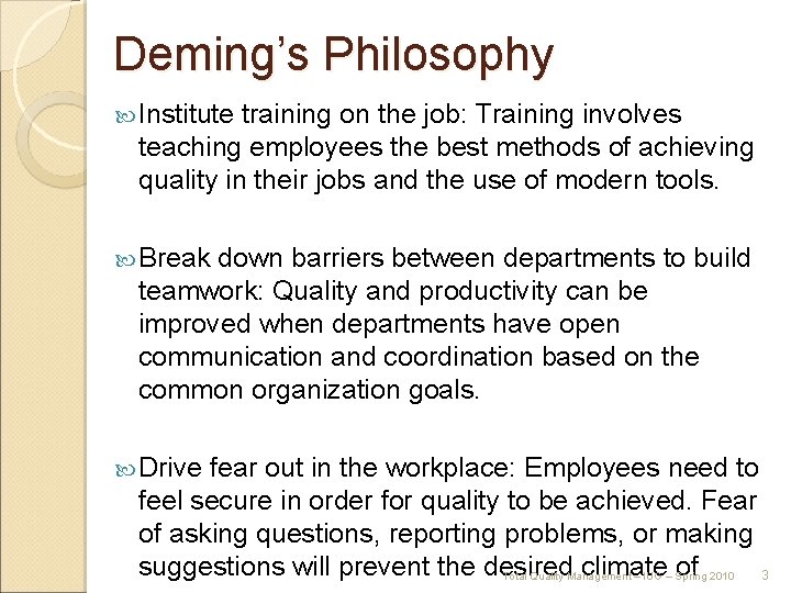 Deming’s Philosophy Institute training on the job: Training involves teaching employees the best methods