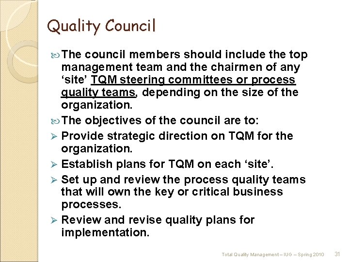 Quality Council The council members should include the top management team and the chairmen