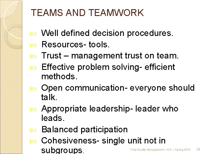 TEAMS AND TEAMWORK Well defined decision procedures. Resources tools. Trust – management trust on