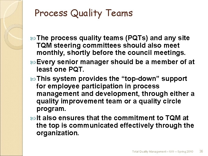 Process Quality Teams The process quality teams (PQTs) and any site TQM steering committees