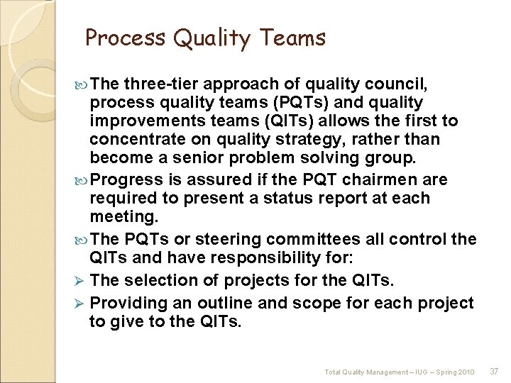 Process Quality Teams The three-tier approach of quality council, process quality teams (PQTs) and