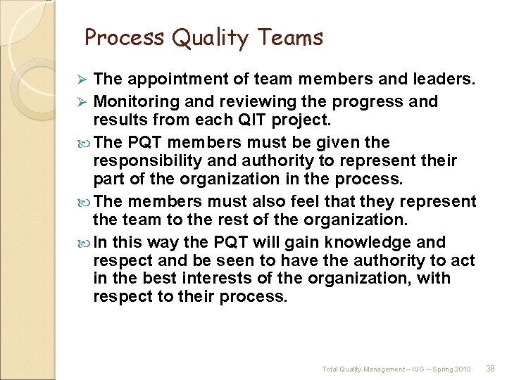 Process Quality Teams The appointment of team members and leaders. Ø Monitoring and reviewing