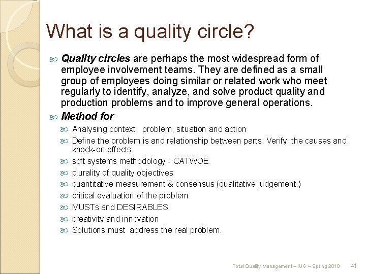 What is a quality circle? Quality circles are perhaps the most widespread form of