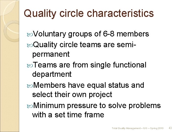 Quality circle characteristics Voluntary groups of 6 8 members Quality circle teams are semi