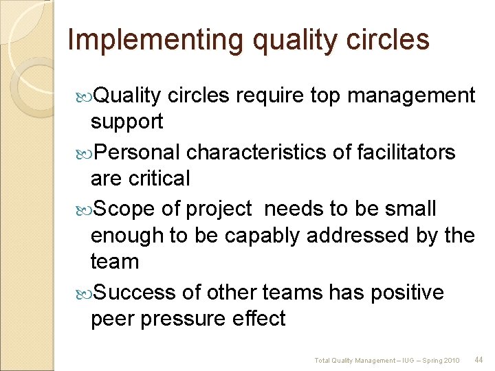 Implementing quality circles Quality circles require top management support Personal characteristics of facilitators are